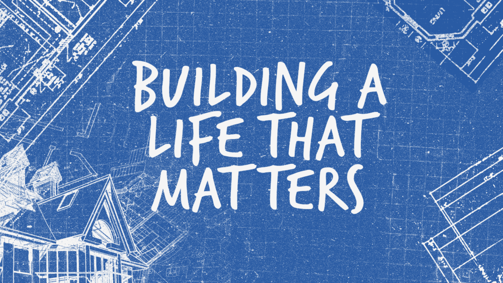 Building A Life That Matters